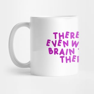 There Is Hope, Even When Your Brain Tells You There Isn't  Pink Mug